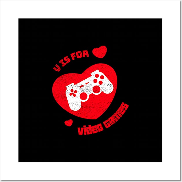 V Is For Video Games Funny Valentines Day Gamer Boy Men Gift Wall Art by AA